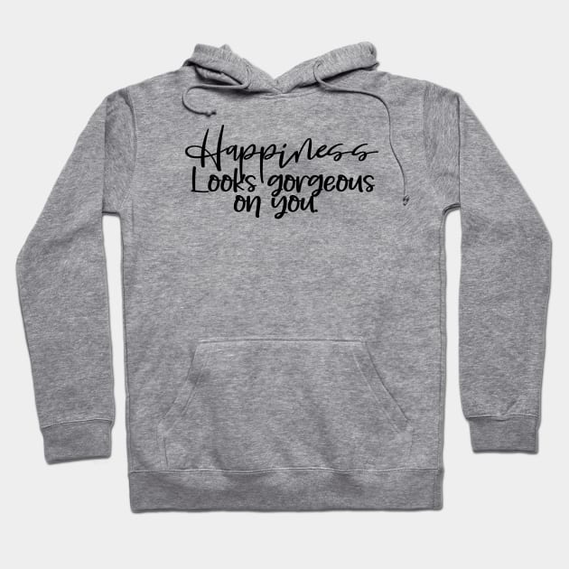 Happiness quote Hoodie by Mrosario Creative